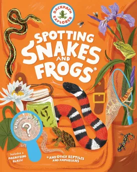 Backpack Explorer: Spotting Snakes and Frogs, and Other Reptiles and Amphibians: What Will You Find? Hardcover  April 29, 2025