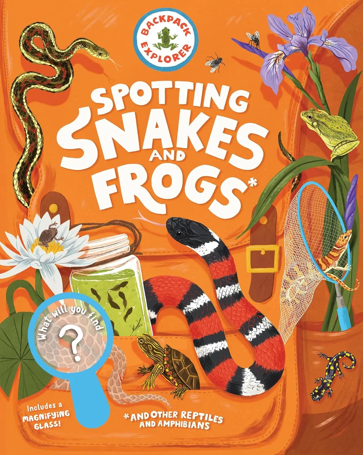 Backpack Explorer: Spotting Snakes and Frogs, and Other Reptiles and Amphibians: What Will You Find? Hardcover  April 29, 2025